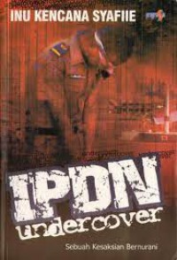 Image of IPDN undercover: Sebuah Kesaksian Bernurani